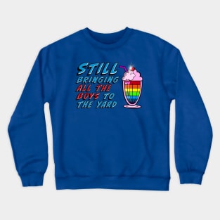 Bringing ALL THE BOYS to the yard! Crewneck Sweatshirt